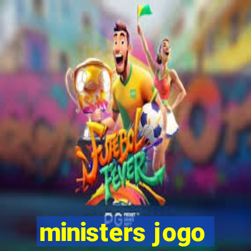 ministers jogo